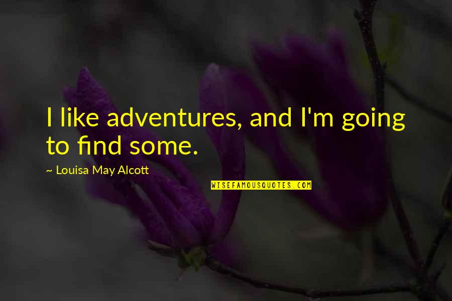 Pink Camo Quotes By Louisa May Alcott: I like adventures, and I'm going to find