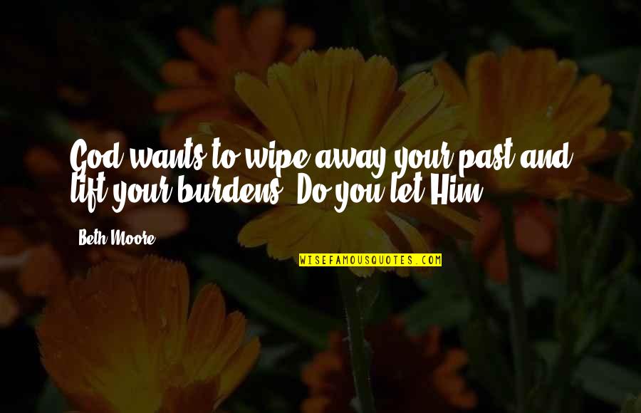 Pink Canvas Art Quotes By Beth Moore: God wants to wipe away your past and