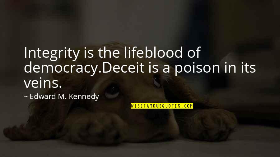 Pink Eye Funny Quotes By Edward M. Kennedy: Integrity is the lifeblood of democracy.Deceit is a