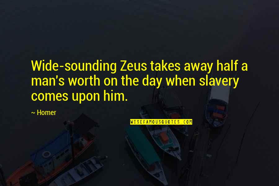 Pink Famous Quotes By Homer: Wide-sounding Zeus takes away half a man's worth