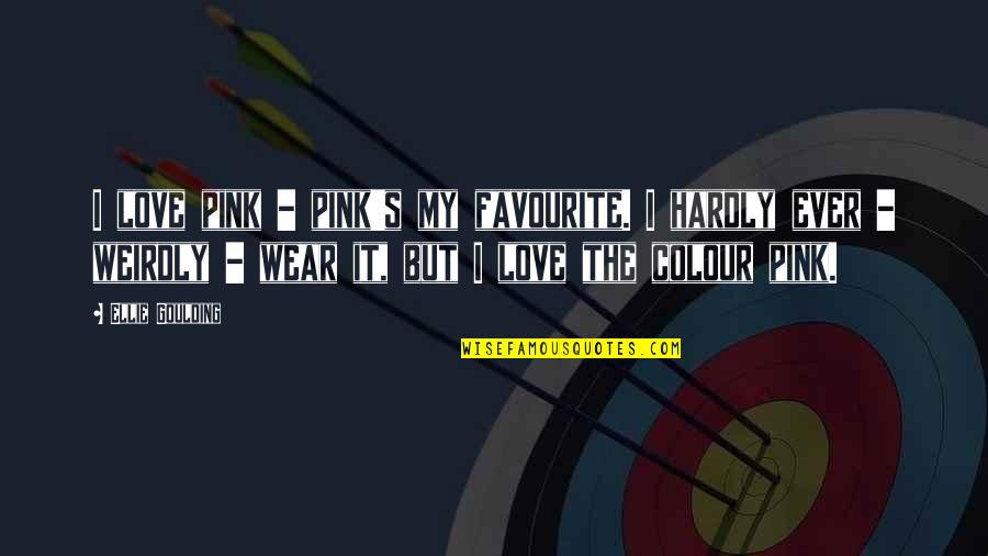 Pink Favourite Colour Quotes By Ellie Goulding: I love pink - pink's my favourite. I