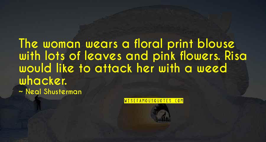 Pink Flowers Quotes By Neal Shusterman: The woman wears a floral print blouse with