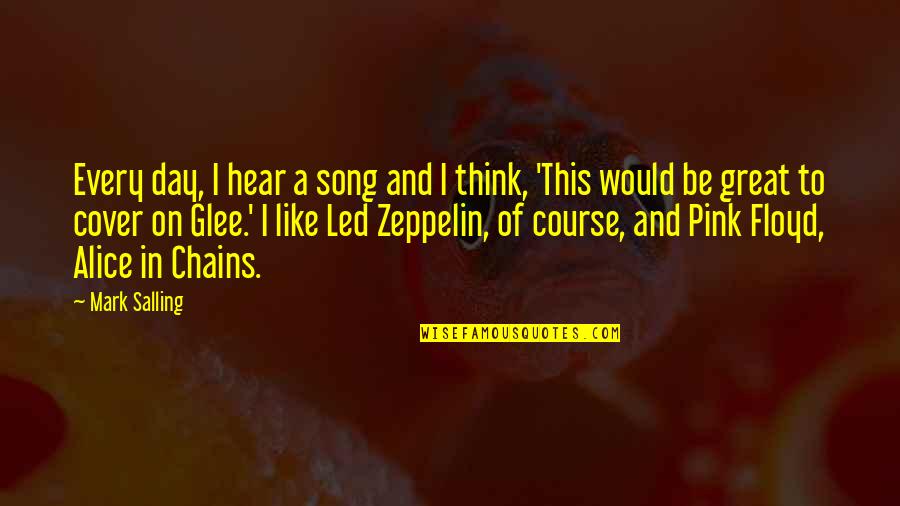 Pink Floyd Quotes By Mark Salling: Every day, I hear a song and I