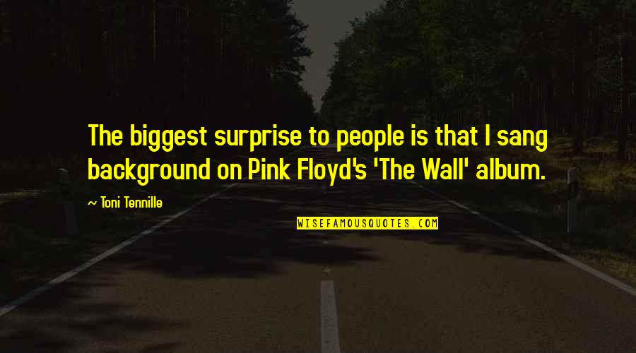 Pink Floyd The Wall Album Quotes By Toni Tennille: The biggest surprise to people is that I