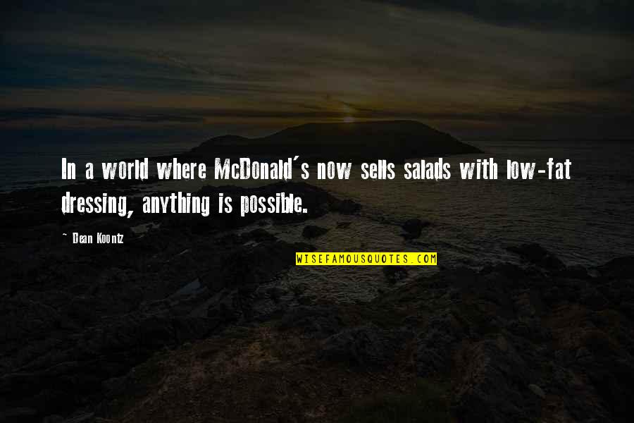 Pink Handguns Quotes By Dean Koontz: In a world where McDonald's now sells salads Pink Handguns Quotes By Dean Koontz: In a world where McDonald's now sells salads