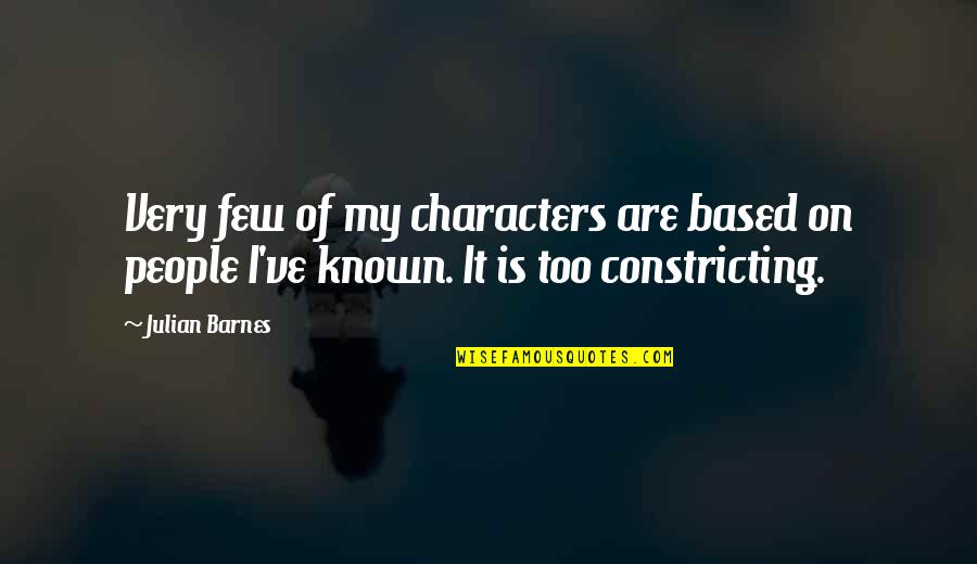 Pink Life Changing Quotes By Julian Barnes: Very few of my characters are based on