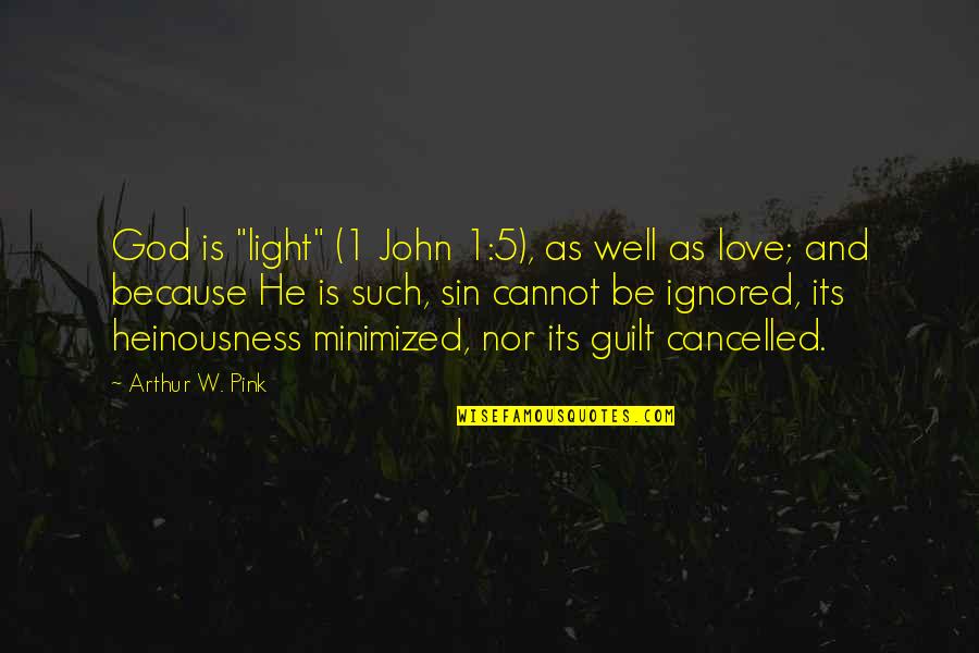 Pink Light Up Quotes By Arthur W. Pink: God is "light" (1 John 1:5), as well