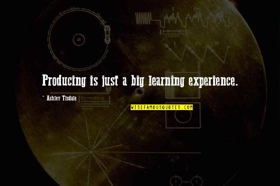 Pink Light Up Quotes By Ashley Tisdale: Producing is just a big learning experience.