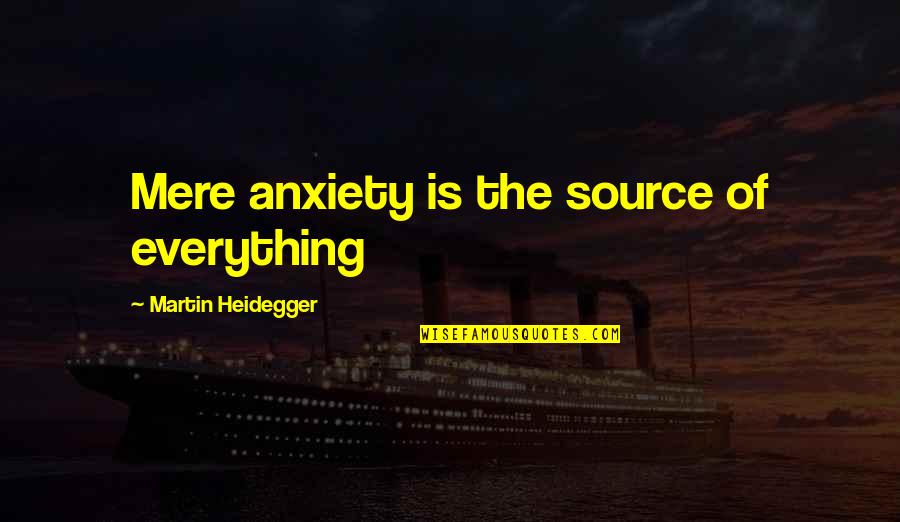 Pink October Quotes By Martin Heidegger: Mere anxiety is the source of everything