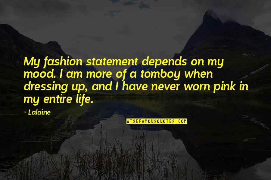 Pink Pink Quotes By Lalaine: My fashion statement depends on my mood. I