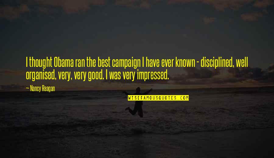 Pink Ribbon Day Quotes By Nancy Reagan: I thought Obama ran the best campaign I Pink Ribbon Day Quotes By Nancy Reagan: I thought Obama ran the best campaign I