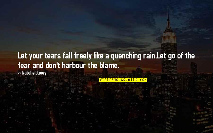 Pink Ribbon Day Quotes By Natalie Ducey: Let your tears fall freely like a quenching Pink Ribbon Day Quotes By Natalie Ducey: Let your tears fall freely like a quenching