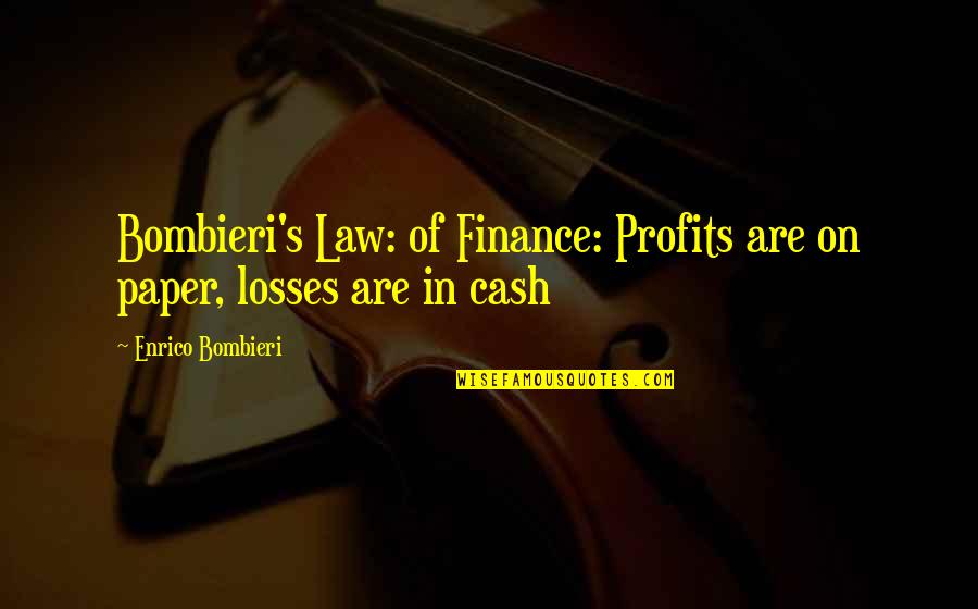 Pink Sky Quotes By Enrico Bombieri: Bombieri's Law: of Finance: Profits are on paper,