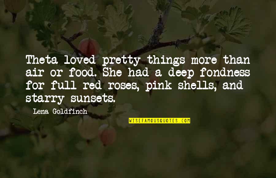 Pink Things Quotes By Lena Goldfinch: Theta loved pretty things more than air or