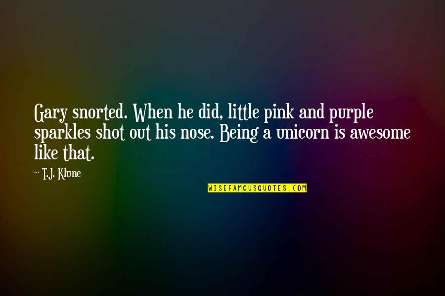 Pink Unicorn Quotes By T.J. Klune: Gary snorted. When he did, little pink and