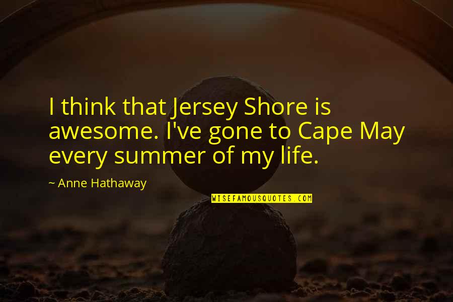 Pink Victoria Secret Quotes By Anne Hathaway: I think that Jersey Shore is awesome. I've