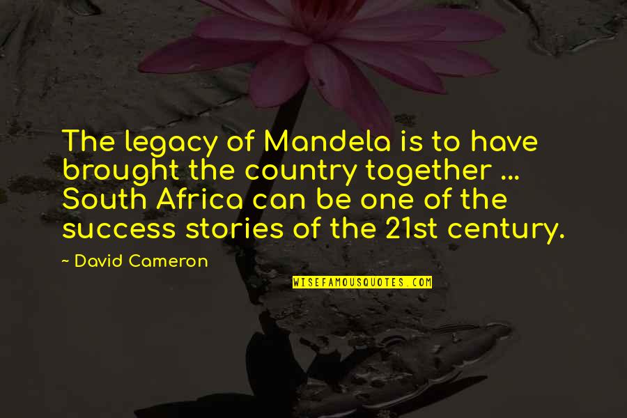 Pinkened Quotes By David Cameron: The legacy of Mandela is to have brought
