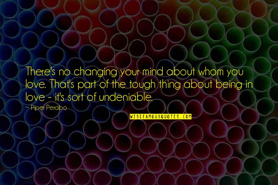 Pinkett Roofing Quotes By Piper Perabo: There's no changing your mind about whom you Pinkett Roofing Quotes By Piper Perabo: There's no changing your mind about whom you