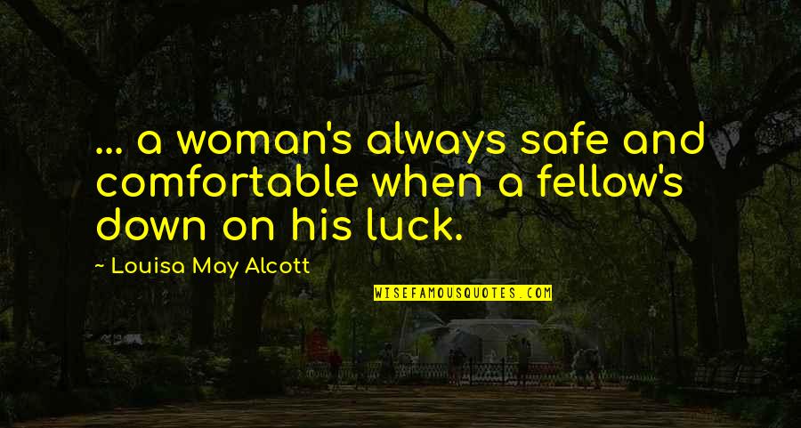Pinkie Toe Quotes By Louisa May Alcott: ... a woman's always safe and comfortable when Pinkie Toe Quotes By Louisa May Alcott: ... a woman's always safe and comfortable when