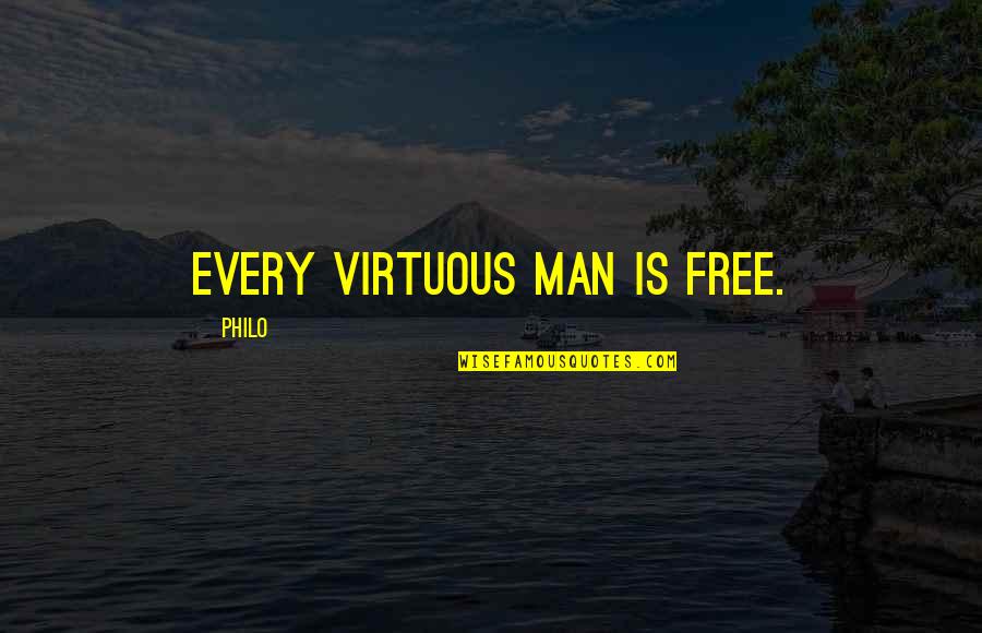 Pinkies Doors Quotes By Philo: Every virtuous man is free.