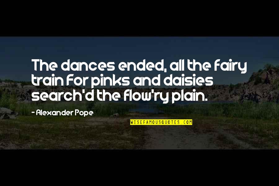 Pinks Quotes By Alexander Pope: The dances ended, all the fairy train For