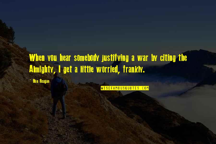 Pinky Day Quotes By Ron Reagan: When you hear somebody justifying a war by Pinky Day Quotes By Ron Reagan: When you hear somebody justifying a war by