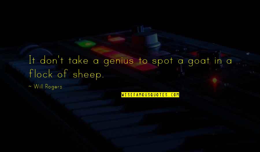 Pinky Madam Quotes By Will Rogers: It don't take a genius to spot a