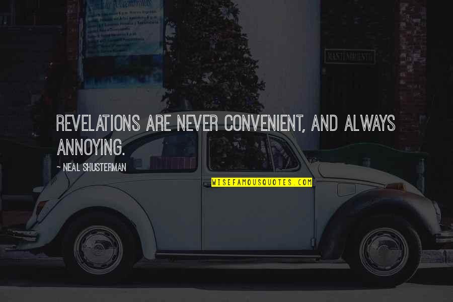 Pinky Mood Quotes By Neal Shusterman: Revelations are never convenient, and always annoying. Pinky Mood Quotes By Neal Shusterman: Revelations are never convenient, and always annoying.
