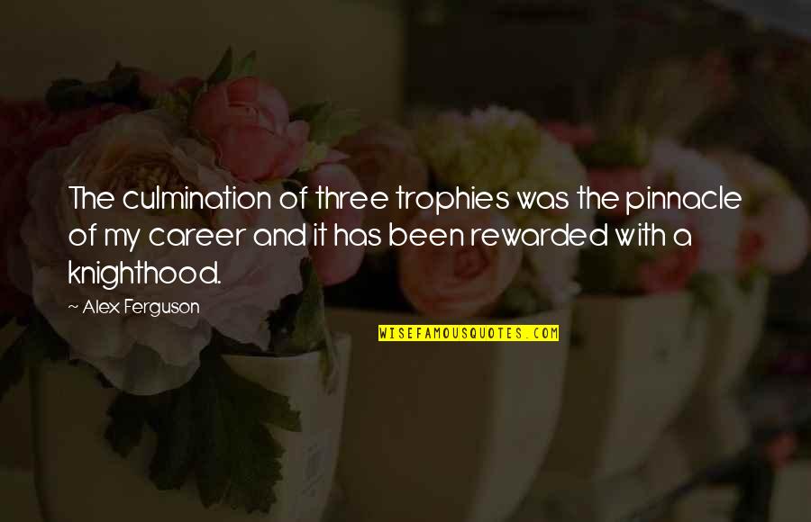 Pinnacle Quotes By Alex Ferguson: The culmination of three trophies was the pinnacle Pinnacle Quotes By Alex Ferguson: The culmination of three trophies was the pinnacle