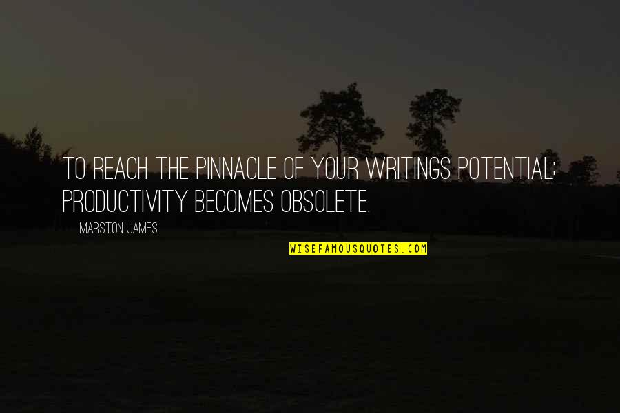 Pinnacle Quotes By Marston James: To reach the pinnacle of your writings potential;