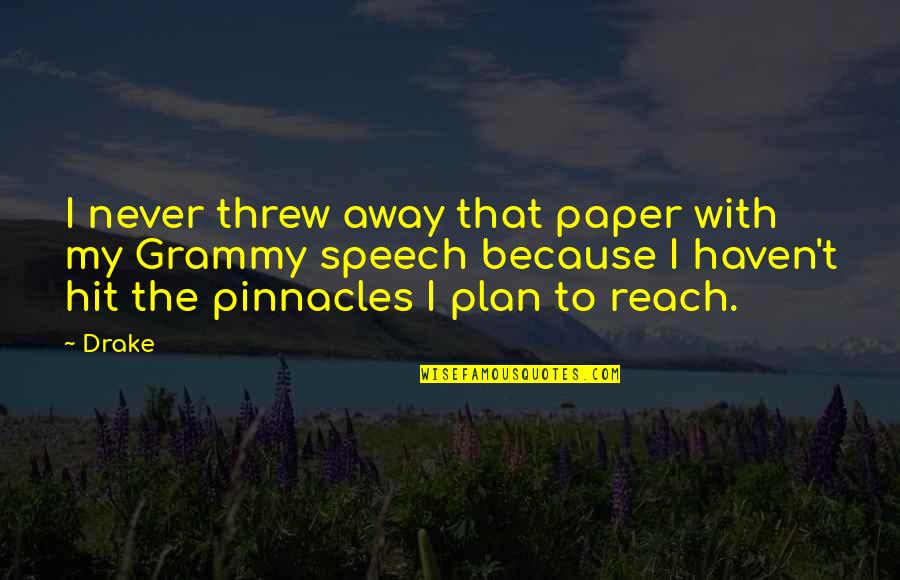 Pinnacles Quotes By Drake: I never threw away that paper with my