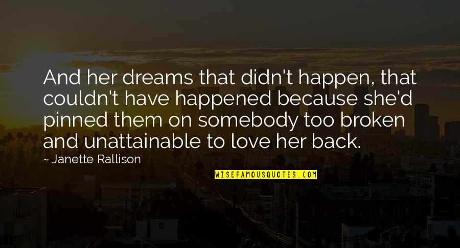Pinned Love Quotes By Janette Rallison: And her dreams that didn't happen, that couldn't