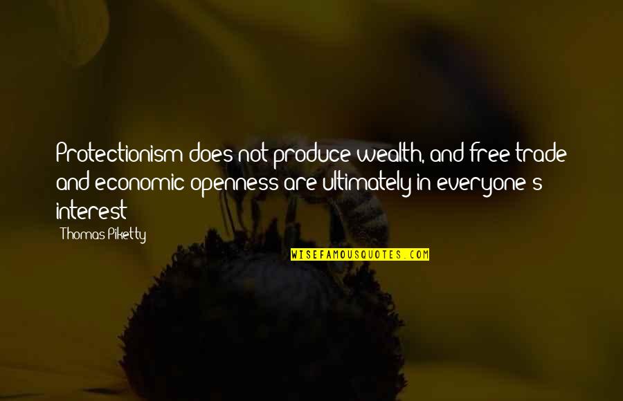 Pinned Love Quotes By Thomas Piketty: Protectionism does not produce wealth, and free trade