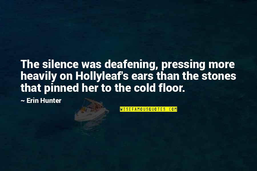 Pinned Quotes By Erin Hunter: The silence was deafening, pressing more heavily on