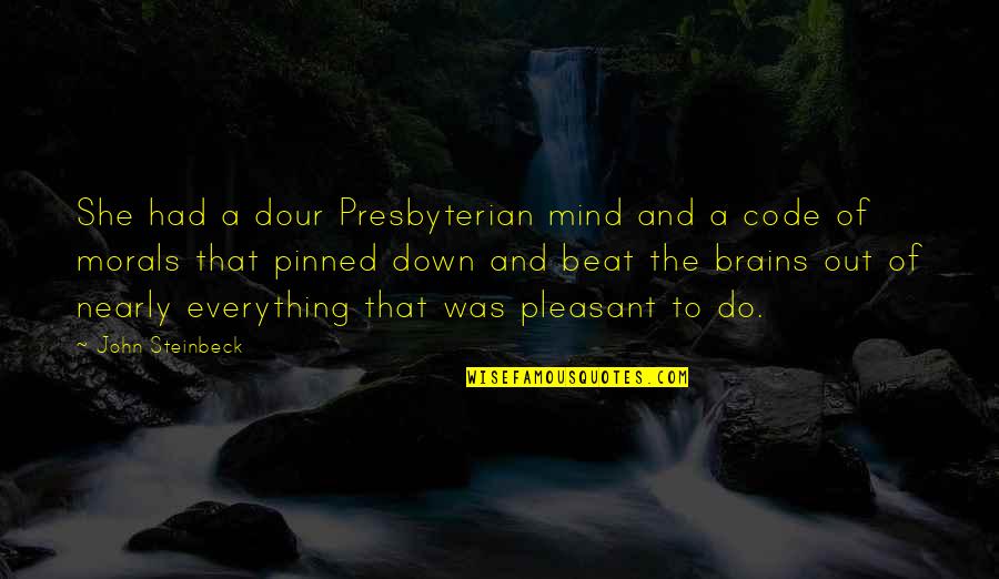 Pinned Quotes By John Steinbeck: She had a dour Presbyterian mind and a Pinned Quotes By John Steinbeck: She had a dour Presbyterian mind and a