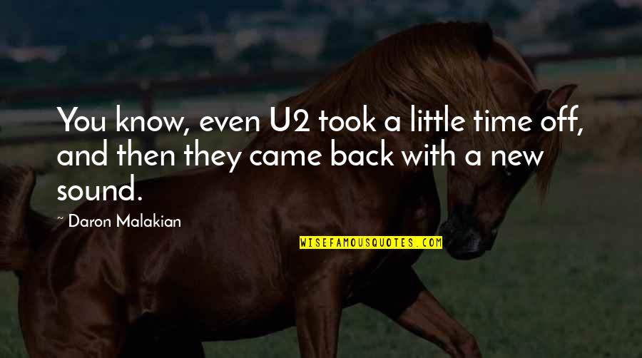Pinneyum Quotes By Daron Malakian: You know, even U2 took a little time Pinneyum Quotes By Daron Malakian: You know, even U2 took a little time