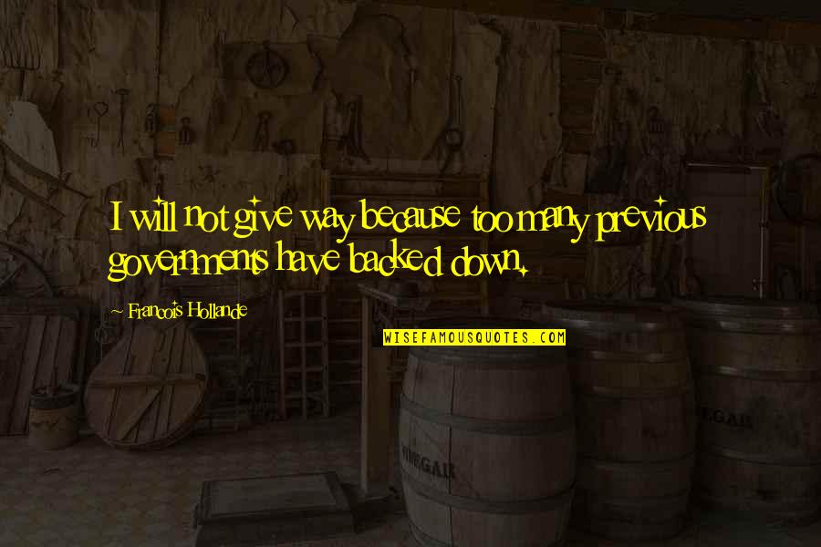 Pinnick Oxidation Quotes By Francois Hollande: I will not give way because too many Pinnick Oxidation Quotes By Francois Hollande: I will not give way because too many