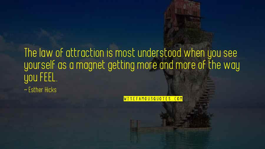 Pinnies Godmanchester Quotes By Esther Hicks: The law of attraction is most understood when Pinnies Godmanchester Quotes By Esther Hicks: The law of attraction is most understood when