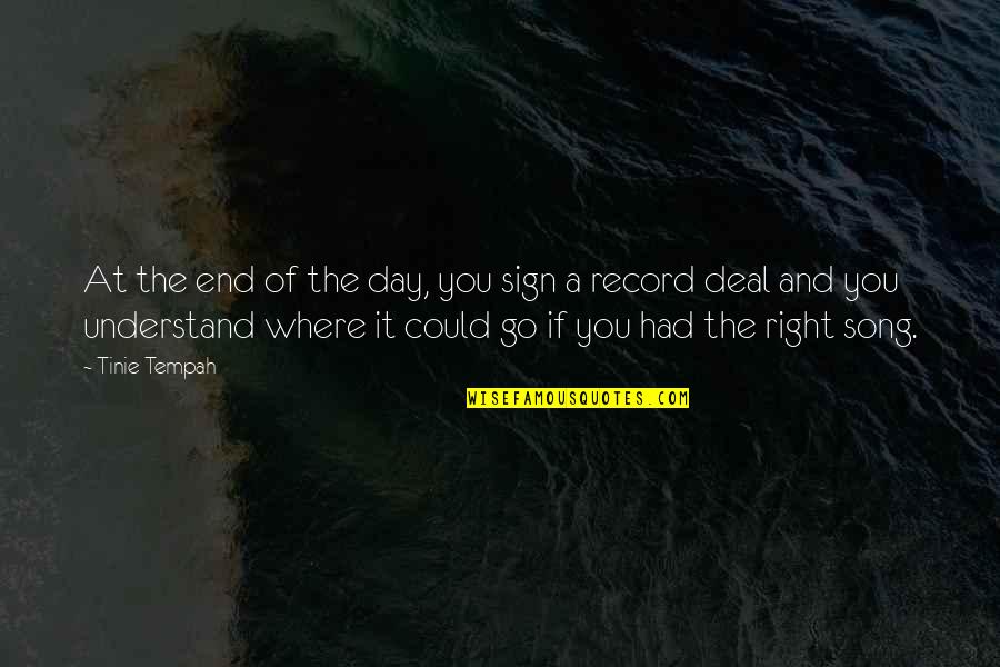 Pinnsights Quotes By Tinie Tempah: At the end of the day, you sign