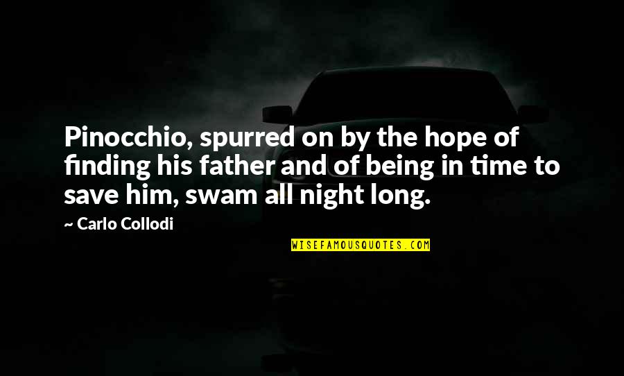 Pinocchio's Quotes By Carlo Collodi: Pinocchio, spurred on by the hope of finding