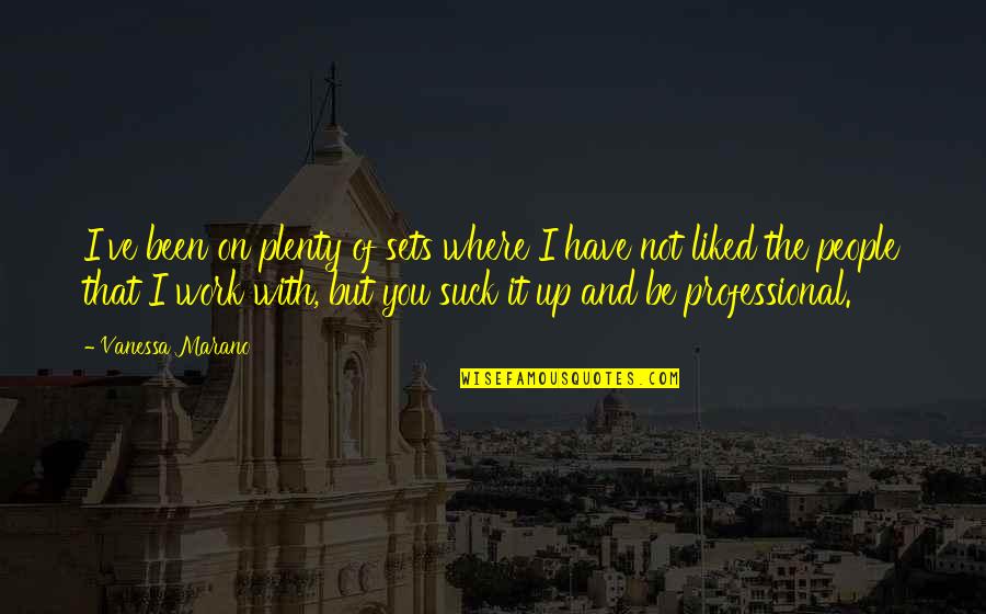 Pinones En Quotes By Vanessa Marano: I've been on plenty of sets where I Pinones En Quotes By Vanessa Marano: I've been on plenty of sets where I