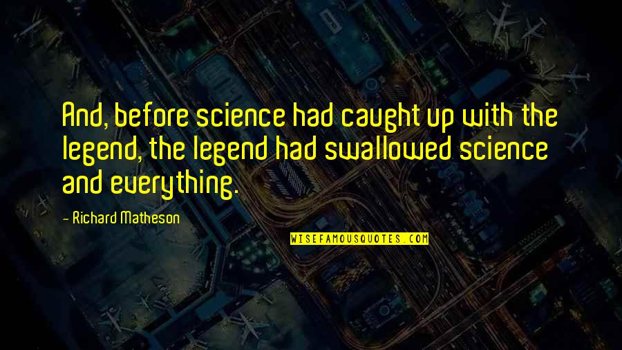 Pinot Noir Quotes By Richard Matheson: And, before science had caught up with the Pinot Noir Quotes By Richard Matheson: And, before science had caught up with the