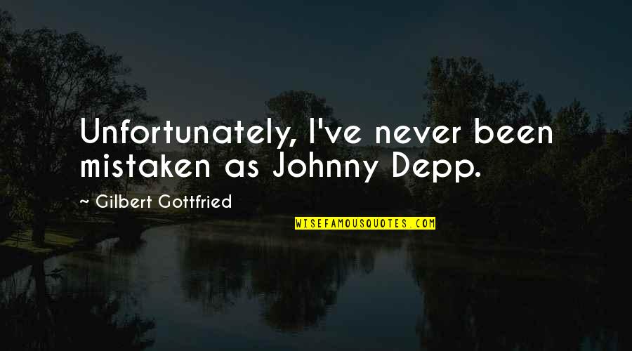 Pinot Sideways Quotes By Gilbert Gottfried: Unfortunately, I've never been mistaken as Johnny Depp. Pinot Sideways Quotes By Gilbert Gottfried: Unfortunately, I've never been mistaken as Johnny Depp.