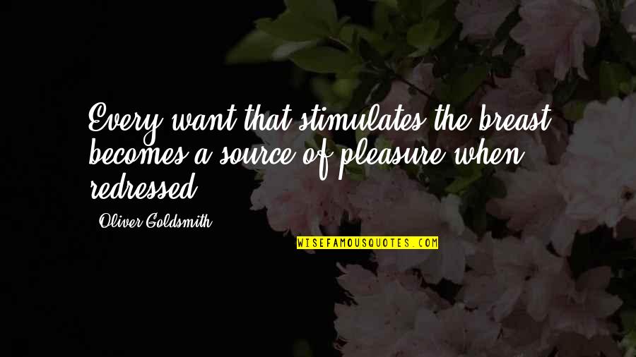 Pinot Sideways Quotes By Oliver Goldsmith: Every want that stimulates the breast becomes a Pinot Sideways Quotes By Oliver Goldsmith: Every want that stimulates the breast becomes a