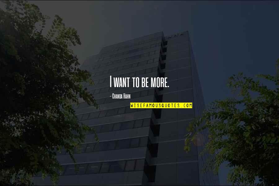 Pinoy Hugot Quotes By Chanda Hahn: I want to be more. Pinoy Hugot Quotes By Chanda Hahn: I want to be more.
