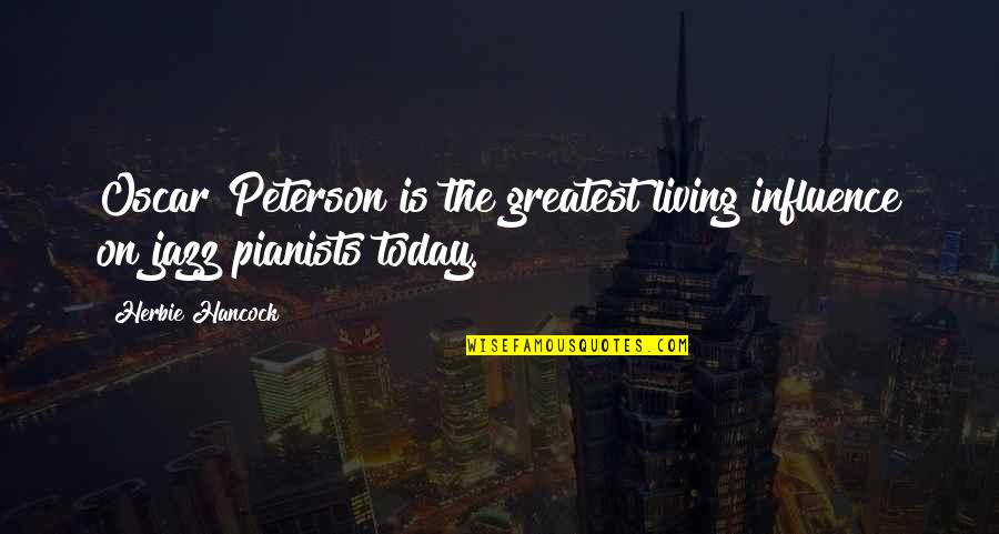 Pinoy Kilig Banat Quotes By Herbie Hancock: Oscar Peterson is the greatest living influence on
