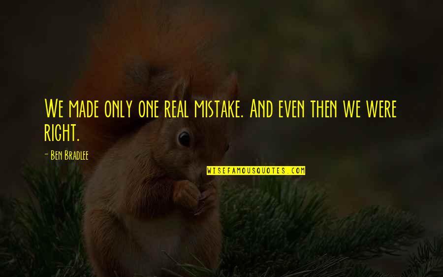 Pinoy Memes Quotes By Ben Bradlee: We made only one real mistake. And even