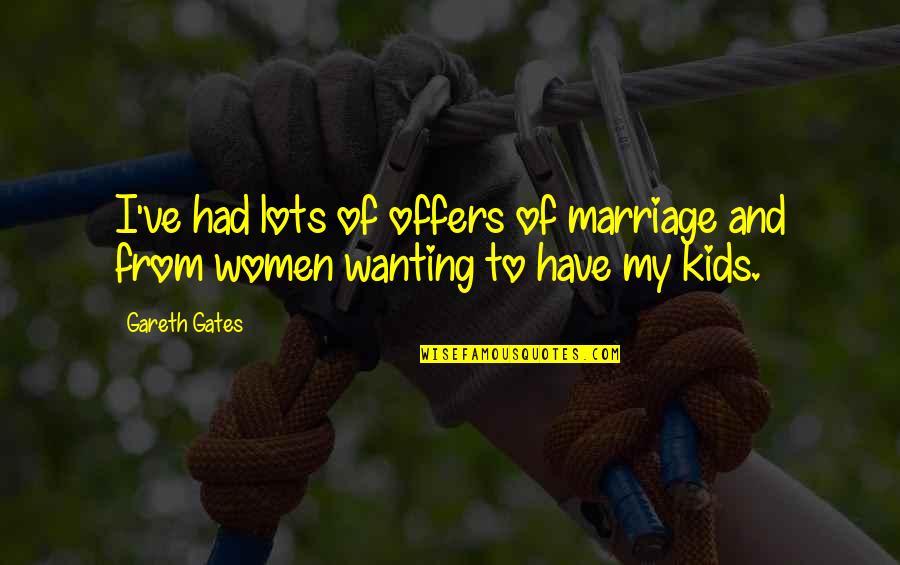 Pinoy Memes Quotes By Gareth Gates: I've had lots of offers of marriage and