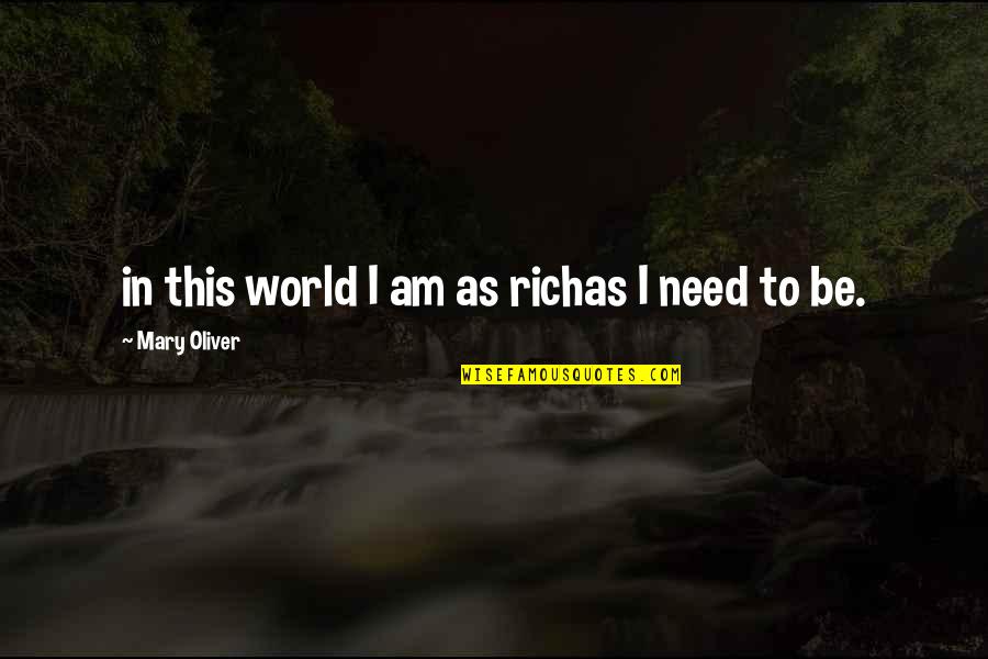 Pinoy Punchline Quotes By Mary Oliver: in this world I am as richas I