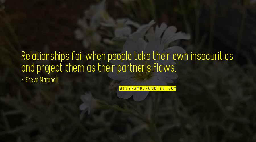 Pinoy Vines Quotes By Steve Maraboli: Relationships fail when people take their own insecurities